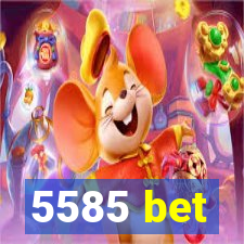 5585 bet